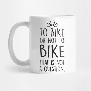 To bike or not to bike Mug